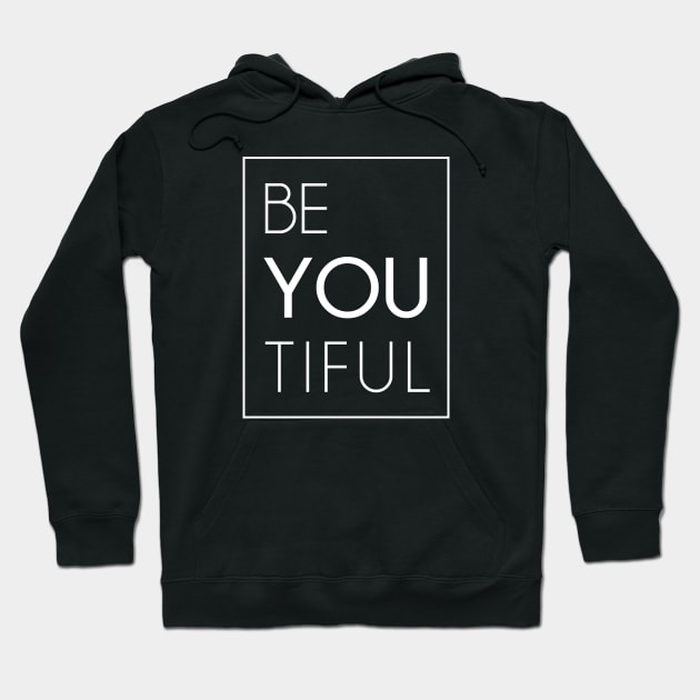 Be You Tiful Hoodie by Saytee1